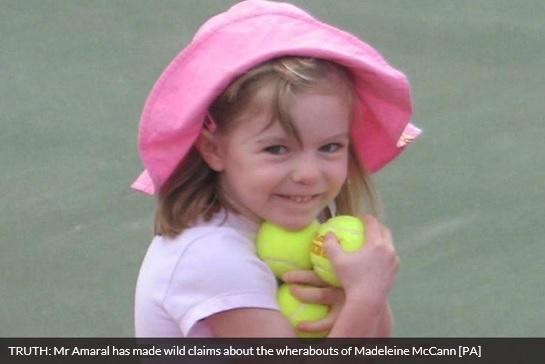 TRUTH: Mr Amaral has made wild claims about the wherabouts of Madeleine McCann [PA]